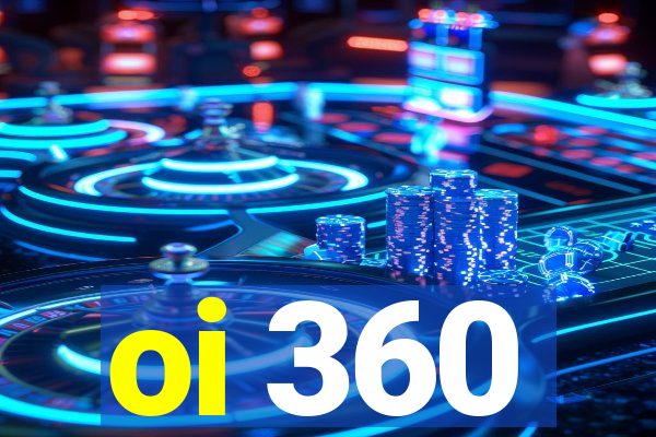 oi 360